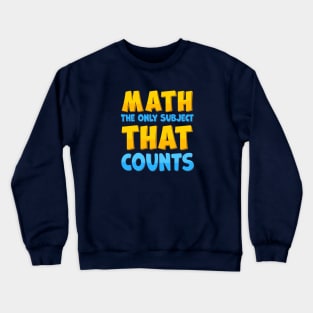 Math The Only Subject That Counts Crewneck Sweatshirt